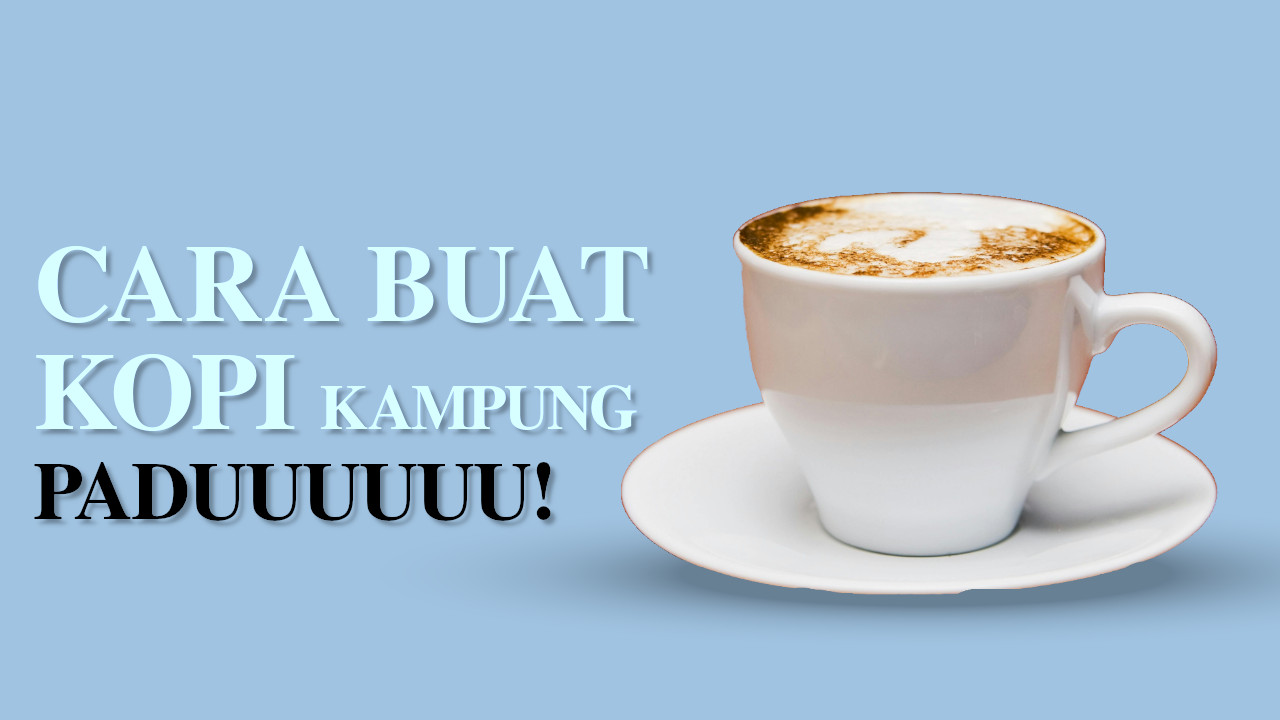 Cara buat kopi kampung paduuuuu!